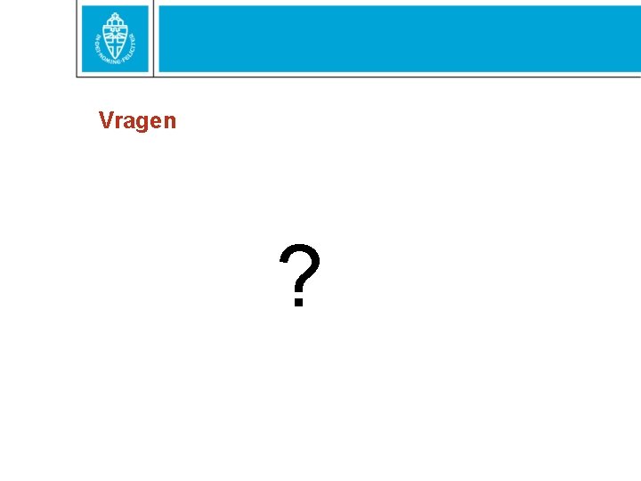 Vragen ? 