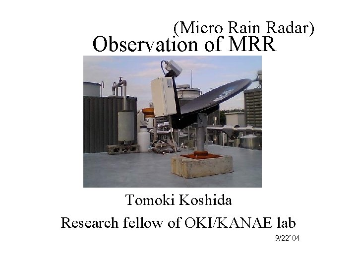 Micro Rain Radar Observation of MRR Tomoki Koshida