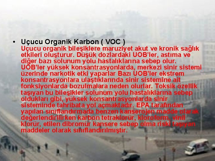  • Uçucu Organik Karbon ( VOC ) Uçucu organik bileşiklere maruziyet akut ve