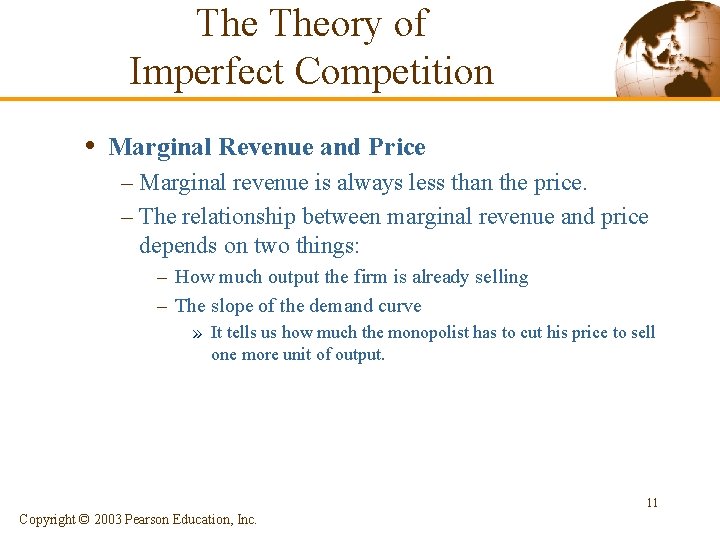 The Theory of Imperfect Competition • Marginal Revenue and Price – Marginal revenue is