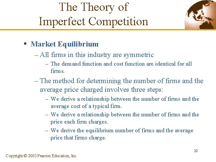 The Theory of Imperfect Competition • Market Equilibrium – All firms in this industry