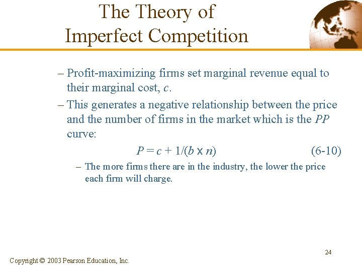 The Theory of Imperfect Competition – Profit-maximizing firms set marginal revenue equal to their