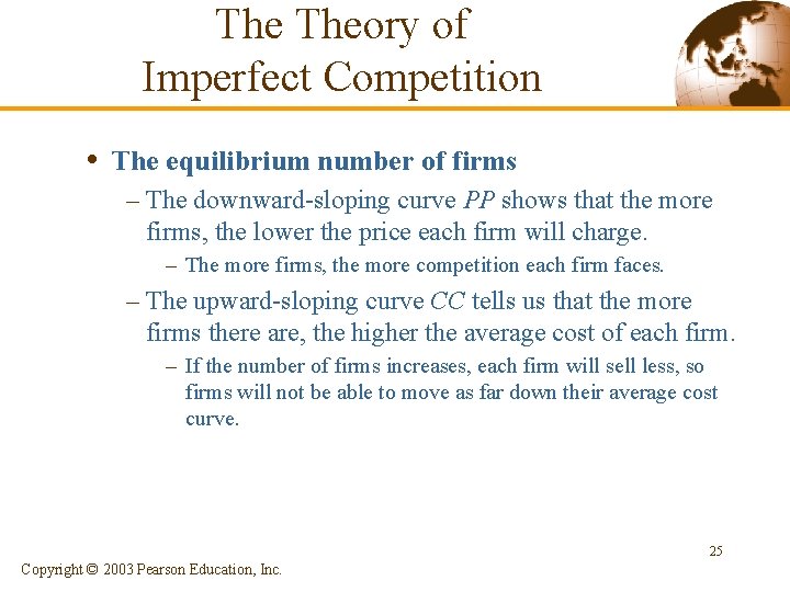 The Theory of Imperfect Competition • The equilibrium number of firms – The downward-sloping