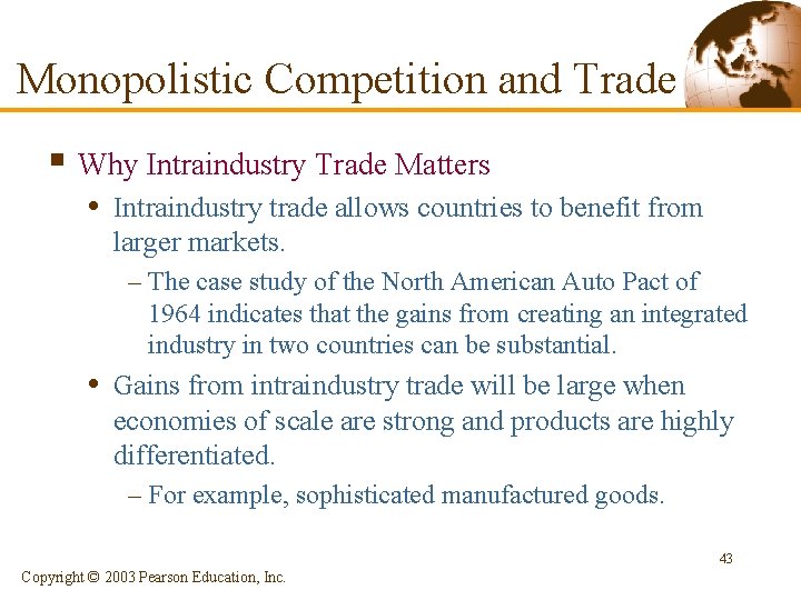 Monopolistic Competition and Trade § Why Intraindustry Trade Matters • Intraindustry trade allows countries