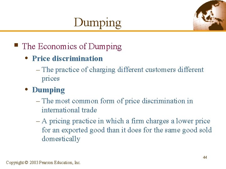 Dumping § The Economics of Dumping • Price discrimination – The practice of charging