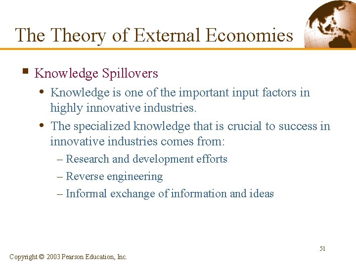 The Theory of External Economies § Knowledge Spillovers • Knowledge is one of the