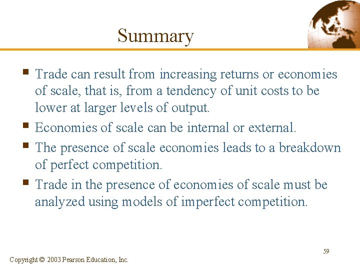 Summary § Trade can result from increasing returns or economies § § § of