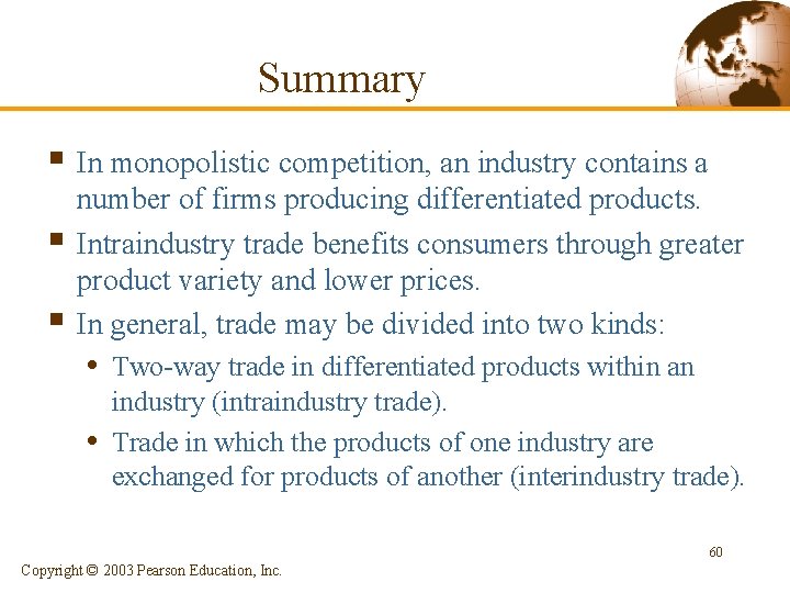 Summary § In monopolistic competition, an industry contains a § § number of firms