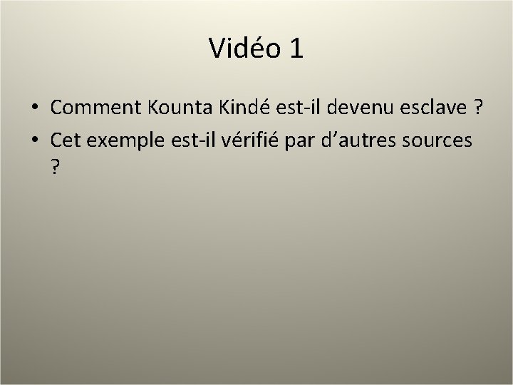 Vidéo 1 • Comment Kounta Kindé est-il devenu esclave ? • Cet exemple est-il