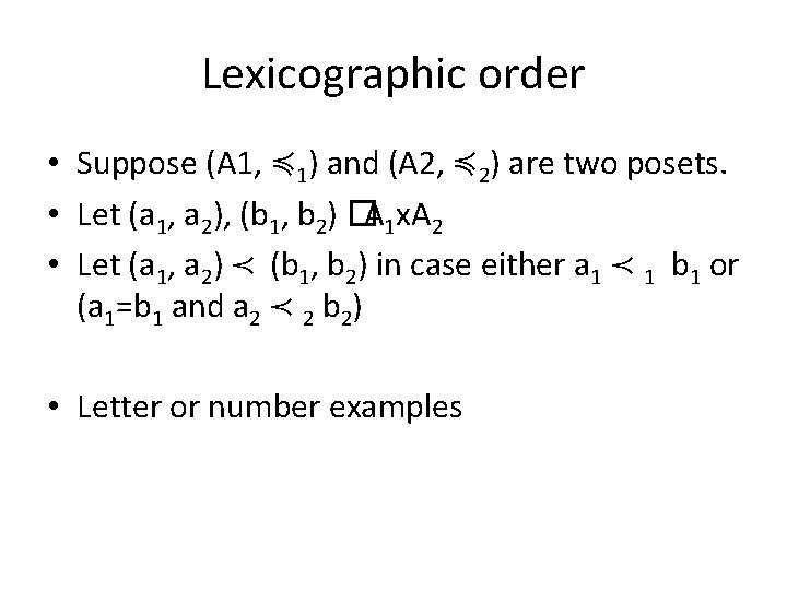 Lexicographic order • Suppose (A 1, ≼ 1) and (A 2, ≼ 2) are