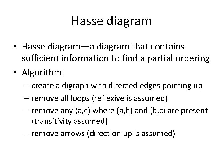 Hasse diagram • Hasse diagram—a diagram that contains sufficient information to find a partial
