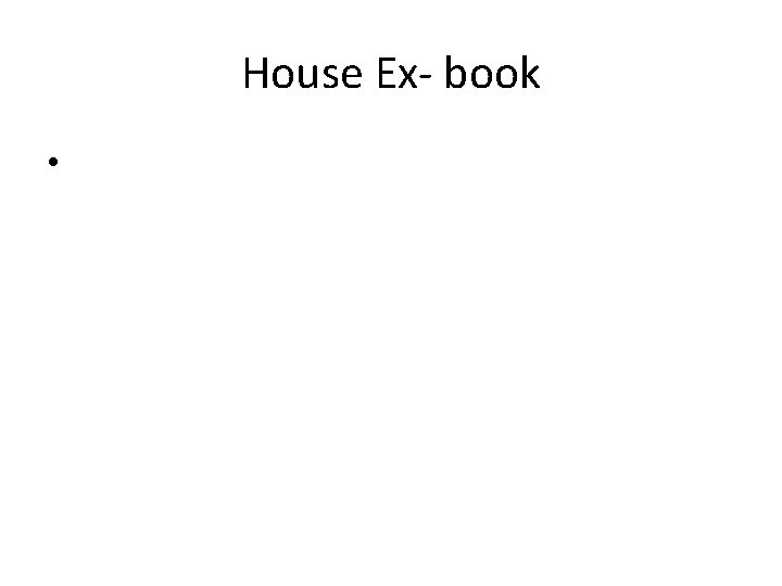 House Ex- book • 