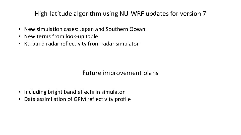 High-latitude algorithm using NU-WRF updates for version 7 • New simulation cases: Japan and High-latitude algorithm using NU-WRF updates for version 7 • New simulation cases: Japan and