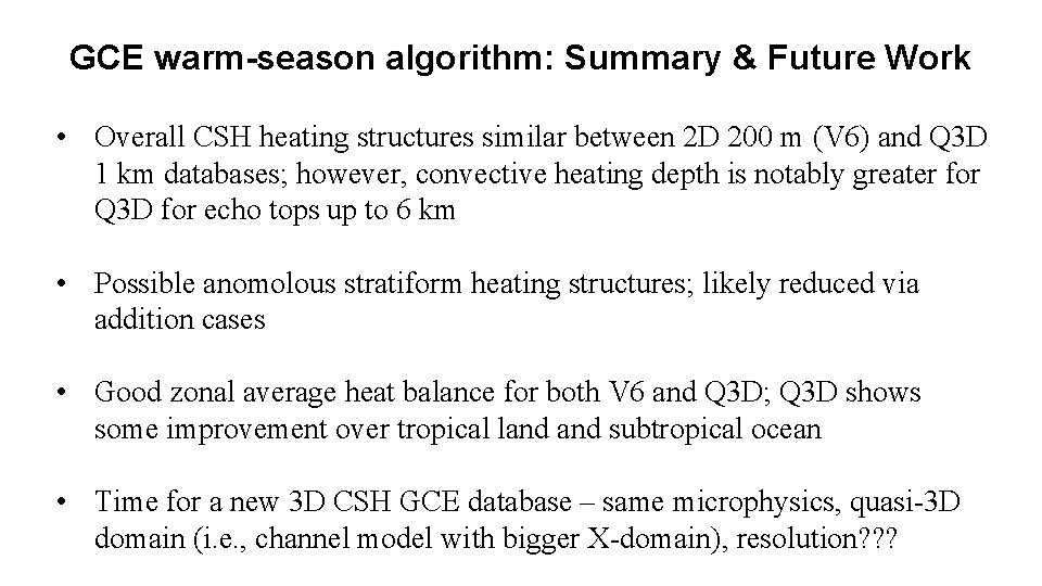 GCE warm-season algorithm: Summary & Future Work • Overall CSH heating structures similar between GCE warm-season algorithm: Summary & Future Work • Overall CSH heating structures similar between