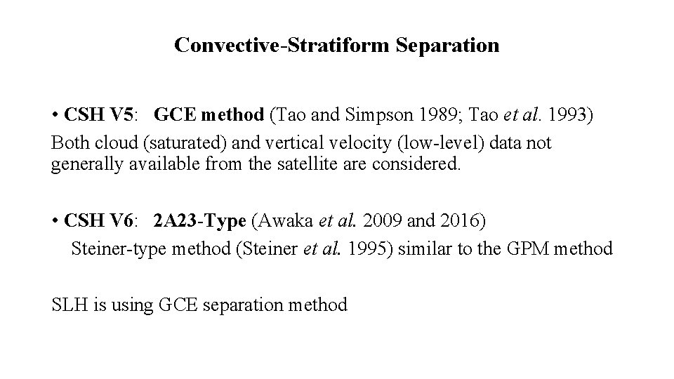 Convective-Stratiform Separation • CSH V 5: GCE method (Tao and Simpson 1989; Tao et Convective-Stratiform Separation • CSH V 5: GCE method (Tao and Simpson 1989; Tao et