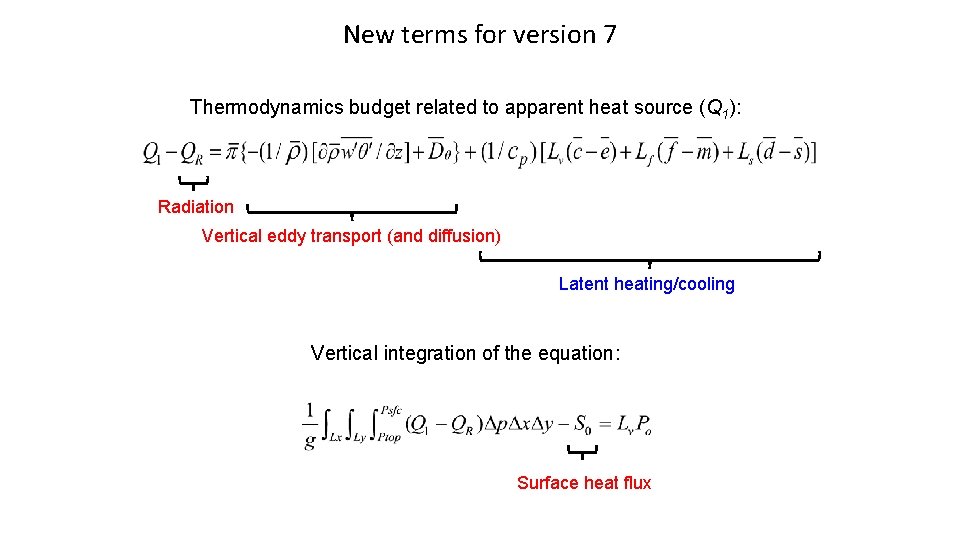 New terms for version 7 Thermodynamics budget related to apparent heat source (Q 1): New terms for version 7 Thermodynamics budget related to apparent heat source (Q 1):