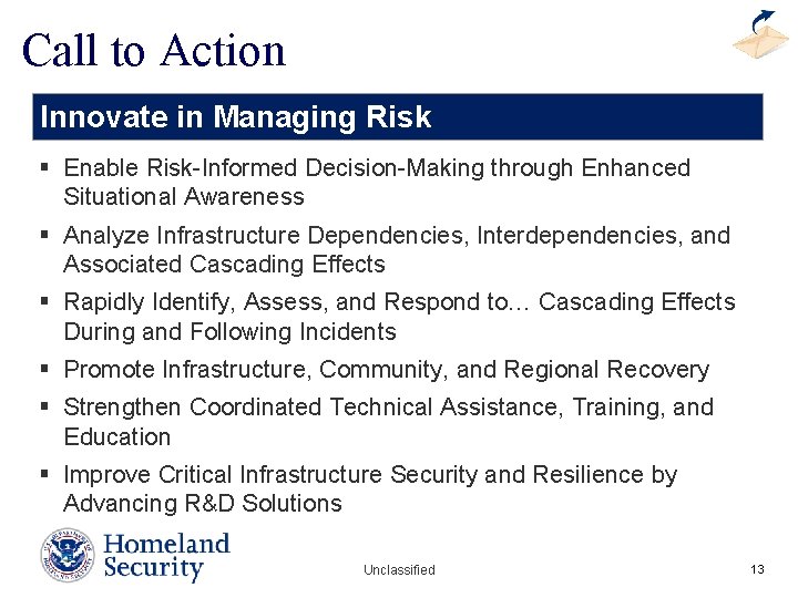 Call to Action Innovate in Managing Risk § Enable Risk-Informed Decision-Making through Enhanced Situational Call to Action Innovate in Managing Risk § Enable Risk-Informed Decision-Making through Enhanced Situational