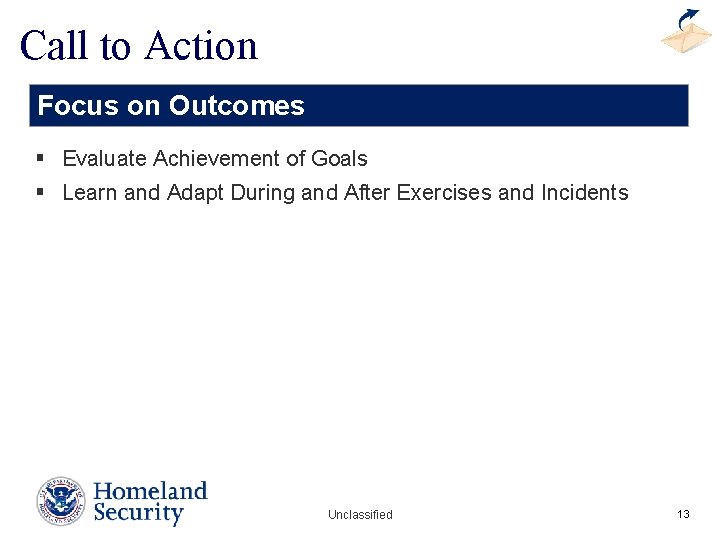 Call to Action Focus on Outcomes § Evaluate Achievement of Goals § Learn and Call to Action Focus on Outcomes § Evaluate Achievement of Goals § Learn and