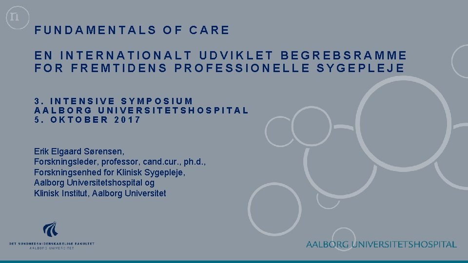 FUNDAMENTALS OF CARE EN INTERNATIONALT UDVIKLET BEGREBSRAMME FOR FREMTIDENS PROFESSIONELLE SYGEPLEJE 3. INTENSIVE SYMPOSIUM