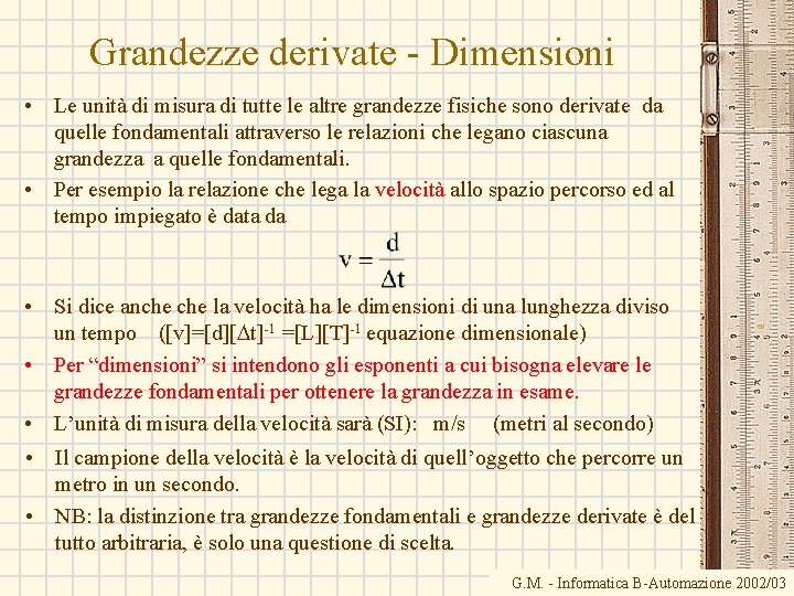 Grandezze derivate - Dimensioni • Le unità di misura di tutte le altre grandezze