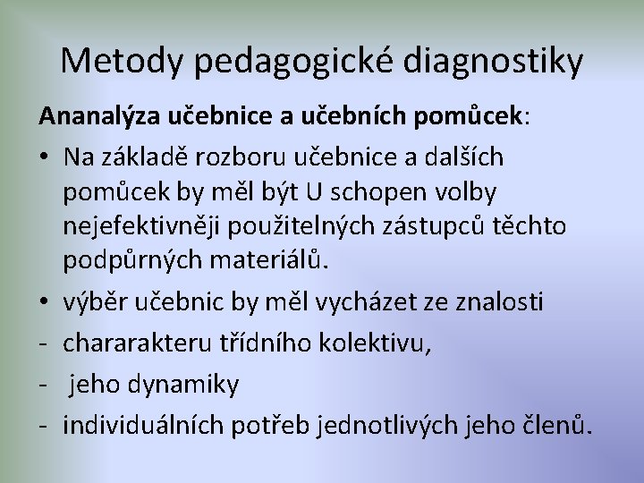 Metody pedagogické diagnostiky Ananalýza učebnice a učebních pomůcek: • Na základě rozboru učebnice a