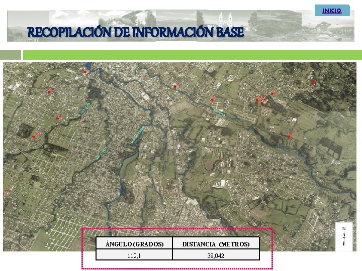 INICIO RECOPILACIÓN DE INFORMACIÓN BASE ÁNGULO (GRADOS) DISTANCIA (METROS) 112, 1 38, 042 