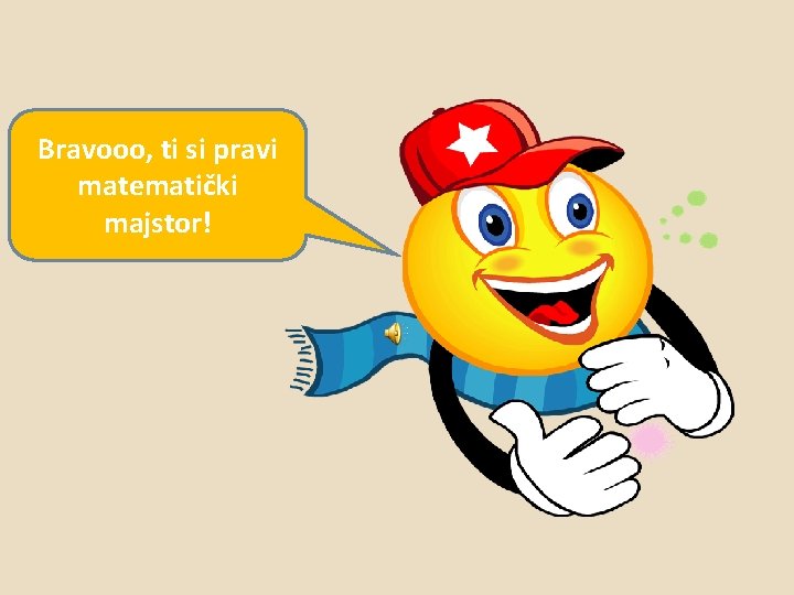 Bravooo, ti si pravi matematički majstor! 