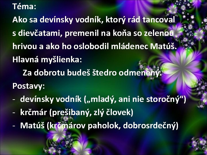 Téma: Ako sa devínsky vodník, ktorý rád tancoval s dievčatami, premenil na koňa so Téma: Ako sa devínsky vodník, ktorý rád tancoval s dievčatami, premenil na koňa so