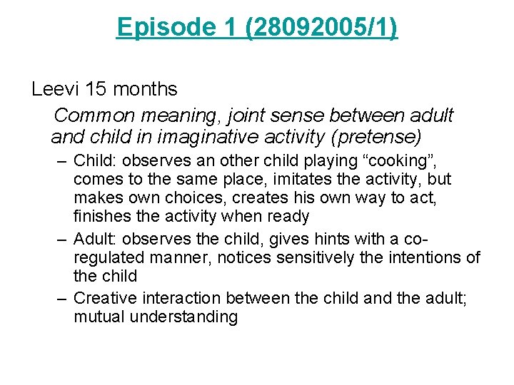 Episode 1 (28092005/1) Leevi 15 months Common meaning, joint sense between adult and child