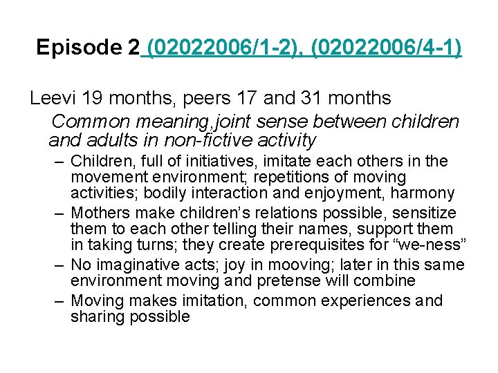 Episode 2 (02022006/1 -2), (02022006/4 -1) Leevi 19 months, peers 17 and 31 months