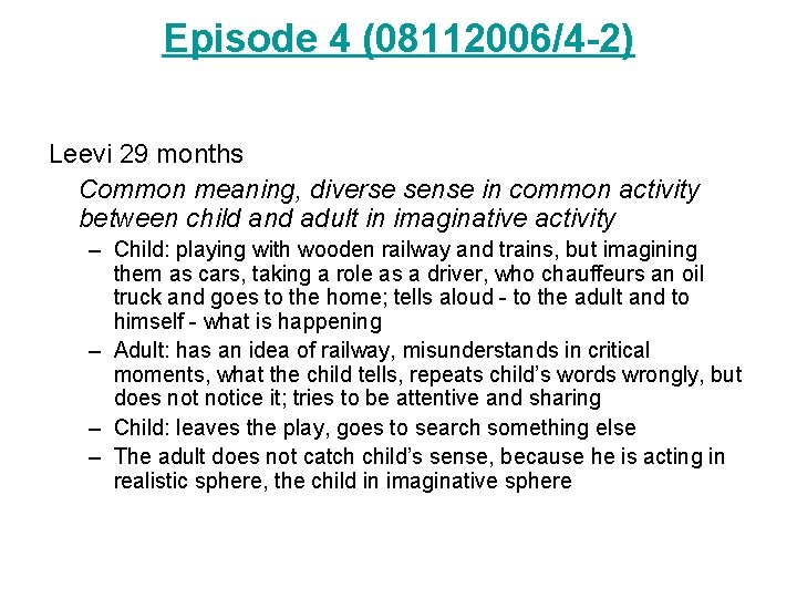 Episode 4 (08112006/4 -2) Leevi 29 months Common meaning, diverse sense in common activity