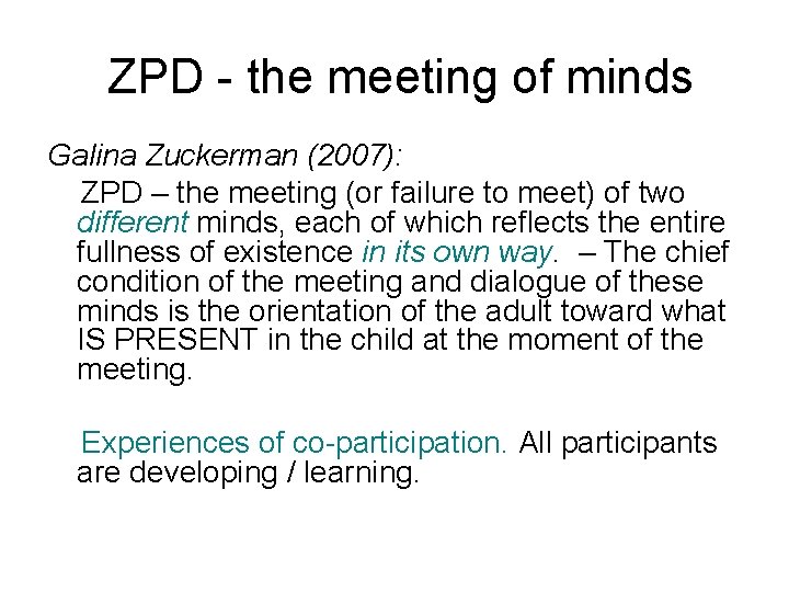 ZPD - the meeting of minds Galina Zuckerman (2007): ZPD – the meeting (or