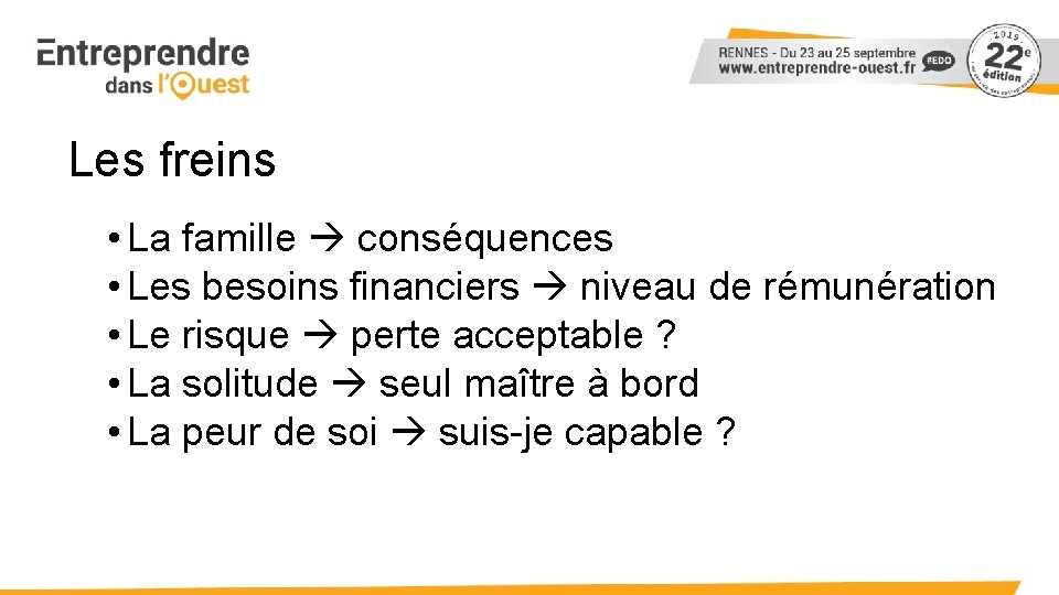 Les freins • La famille conséquences • Les besoins financiers niveau de rémunération •