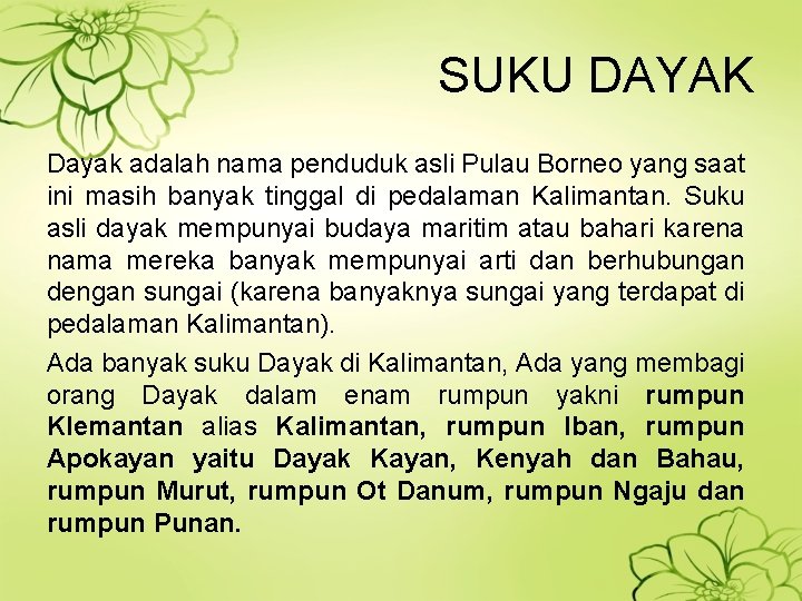 SUKU DAYAK Dayak adalah nama penduduk asli Pulau Borneo yang saat ini masih banyak