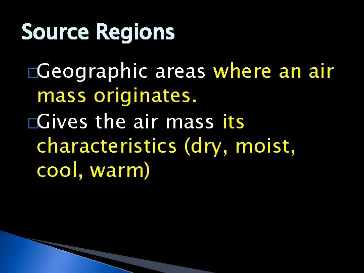 Air Masses Air Mass an extremely large body
