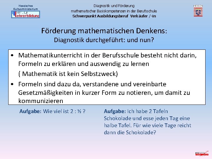 Hessisches Kultusministerium Diagnostik und Förderung mathematischer Basiskompetenzen in der Berufsschule Schwerpunkt Ausbildungsberuf Verkäufer /-in