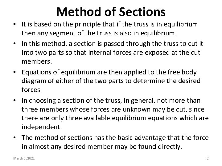 Method of Sections • It is based on the principle that if the truss