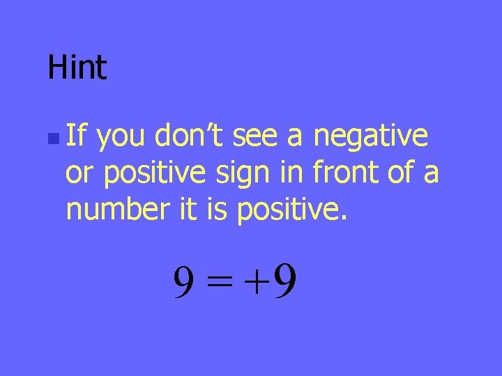 Hint n If you don’t see a negative or positive sign in front of