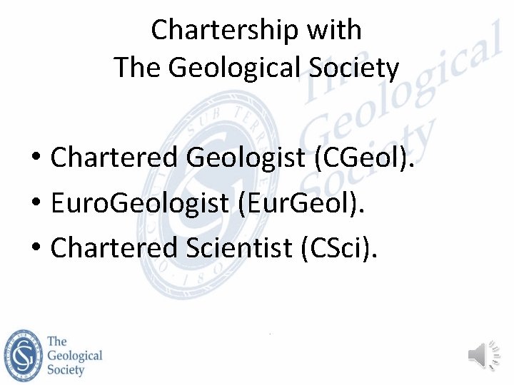 Chartership with The Geological Society • Chartered Geologist (CGeol). • Euro. Geologist (Eur. Geol).