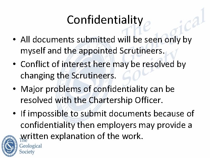 Confidentiality • All documents submitted will be seen only by myself and the appointed