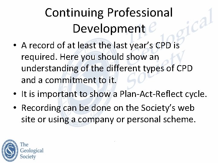 Continuing Professional Development • A record of at least the last year’s CPD is