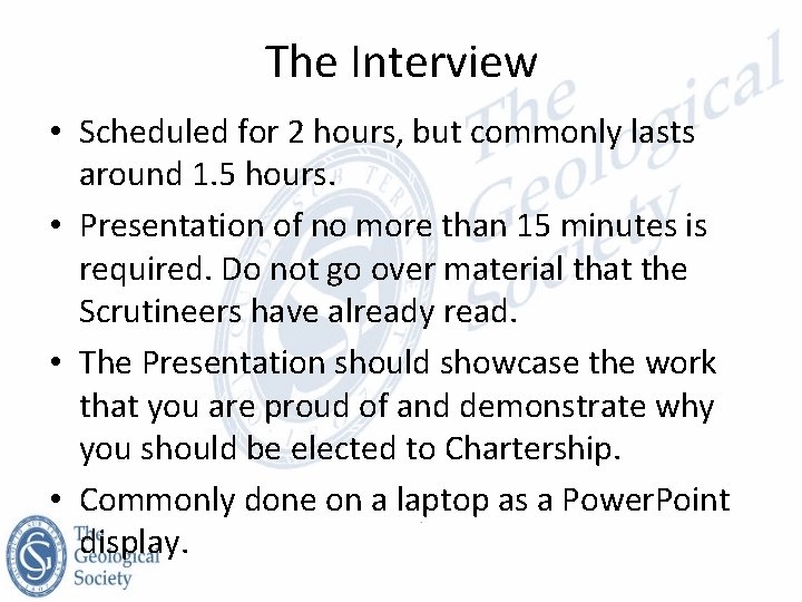 The Interview • Scheduled for 2 hours, but commonly lasts around 1. 5 hours.