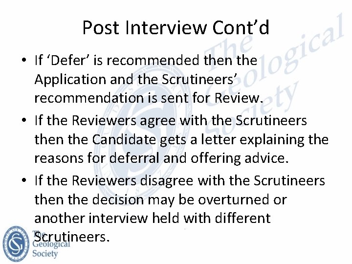 Post Interview Cont’d • If ‘Defer’ is recommended then the Application and the Scrutineers’