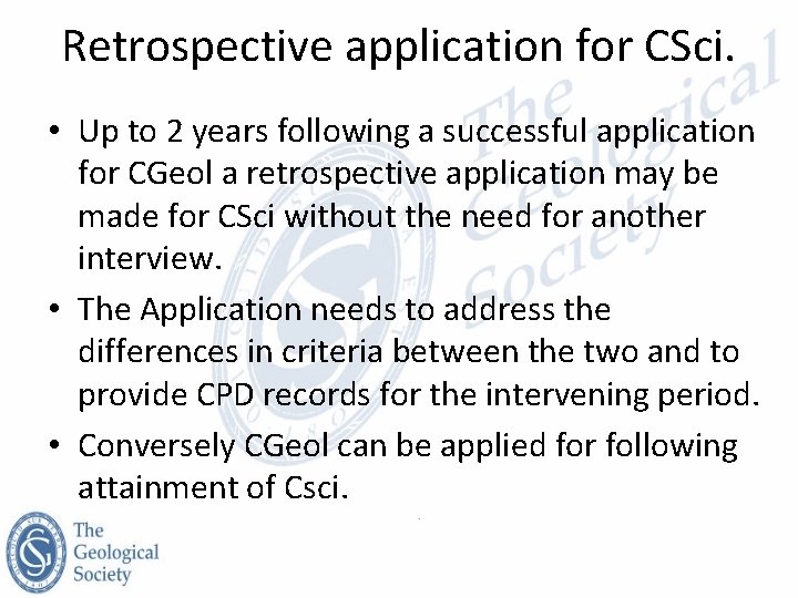 Retrospective application for CSci. • Up to 2 years following a successful application for