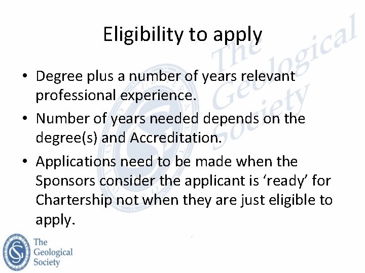 Eligibility to apply • Degree plus a number of years relevant professional experience. •