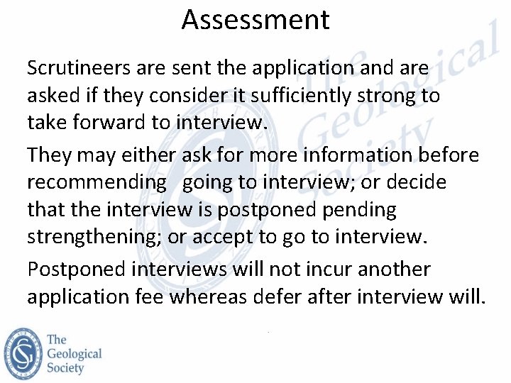 Assessment Scrutineers are sent the application and are asked if they consider it sufficiently