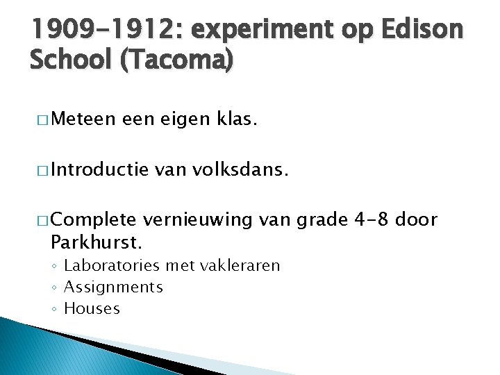 1909 -1912: experiment op Edison School (Tacoma) � Meteen eigen klas. � Introductie � 1909 -1912: experiment op Edison School (Tacoma) � Meteen eigen klas. � Introductie �