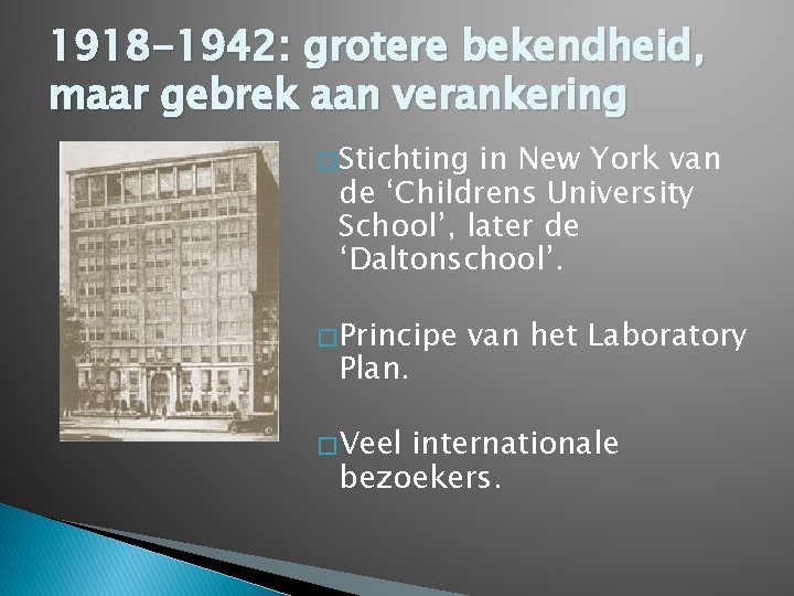 1918 -1942: grotere bekendheid, maar gebrek aan verankering � Stichting in New York van 1918 -1942: grotere bekendheid, maar gebrek aan verankering � Stichting in New York van