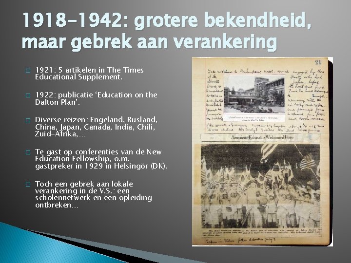 1918 -1942: grotere bekendheid, maar gebrek aan verankering � � � 1921: 5 artikelen 1918 -1942: grotere bekendheid, maar gebrek aan verankering � � � 1921: 5 artikelen