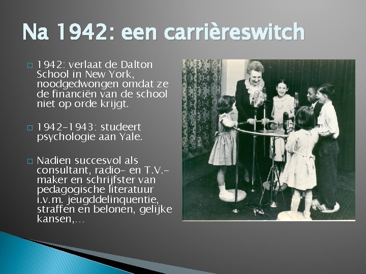 Na 1942: een carrièreswitch � � � 1942: verlaat de Dalton School in New Na 1942: een carrièreswitch � � � 1942: verlaat de Dalton School in New